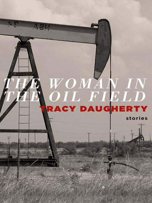 Title details for The Woman in Oil Fields by Tracy Daugherty - Available